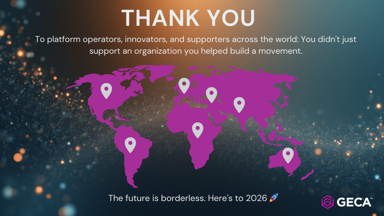 World map showing GECA's global presence across 4 continents highlighted in purple (Europe, North America, Africa, Asia) with 2 additional continents in grey (South America, Australia) indicating future expansion. Title reads "THANK YOU" with text below: "To platform operators, regulators, innovators, and supporters across 4 continents: You didn't just support an organization— you helped build a movement. The future is borderless. Here's to 2026."